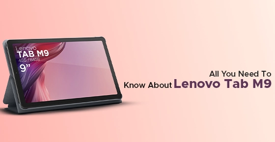 All You Need To Know About Lenovo Tab M9